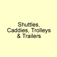 Shuttles, Caddies, Trolleys & Trailers